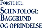 Første del, Scientologi: Baggrund og oprindelse